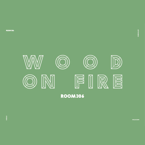 Room306 - Wood On Fire