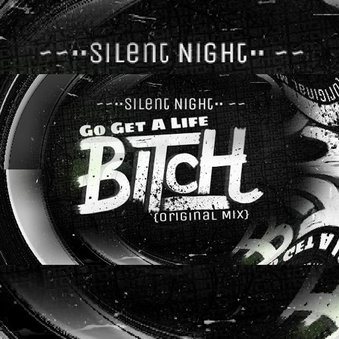 Stream Go Get A Life Bitch {Original by Sahil Mankani | Listen