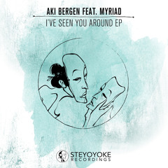 Aki Bergen - I've Seen You Around feat. Myriad (Original Mix)