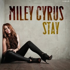 Stay (original By Miley Cyrus)