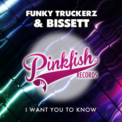 Funky Truckerz & Bisset - I Want You To Know
