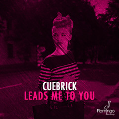 Cuebrick - Leads Me To You (Original Mix) [OUT NOW]