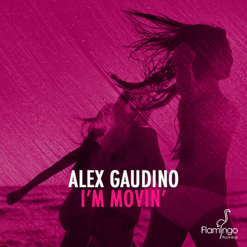 Alex Gaudino - I'm Movin' (Preview) [OUT NOW]