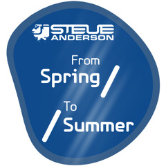 Steve Anderson "From Spring/ To /Summer" 4-Hour Mix July 2015