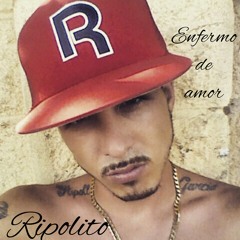 Ripolito - Enfermo De Amor          Reggaeton 2015