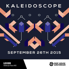 Lexer - Deep House Amsterdam Kaleidoscope Podcast #002