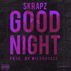 Skrapz - Good Night [Produced By @WildBoyAce]