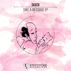 Sasch - Take A Message (Original Mix) [Steyoyoke]