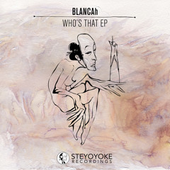 BLANCAh - Who's That (Soul Button Remix) | Steyoyoke