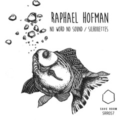SRR057 - Raphael Hofman - No Word No Sound / Silhouettes (SC Edit)
