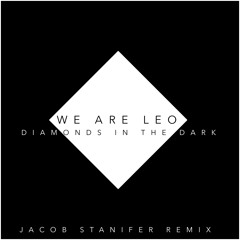 We Are Leo - Diamonds In The Dark (Jacob Stanifer Remix)