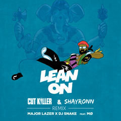 Major Lazer & DJ Snake feat. MØ - Lean On (Cut Killer & Shayronn Remix)