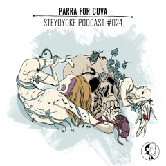 Parra for Cuva - Steyoyoke Podcast #024