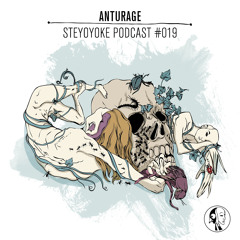 Anturage - Steyoyoke Podcast #019