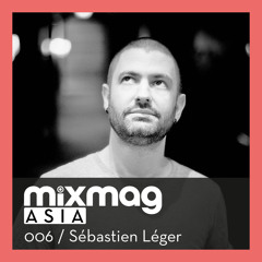 Mixmag Asia | Exclusive Mix 006 | Sébastien Léger | July 2015