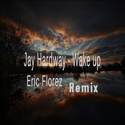 Wake Up Remix Free Download By Eric Florez On Soundcloud Hear The World S Sounds
