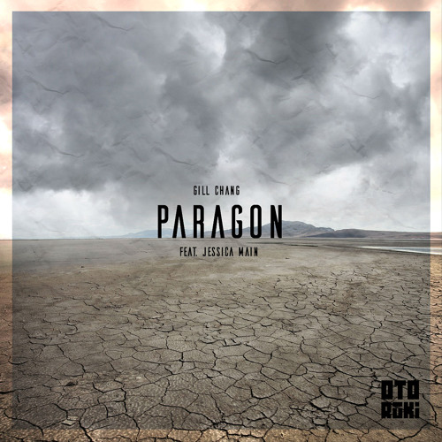 Gill Chang - Paragon Feat Jessica Main