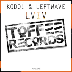 Kodo! & LeftWave - LVIV (Original Mix) @ Out Now