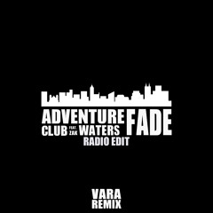 Adventure Club feat. Zak Waters – Fade (Vara Remix) [Radio Edit]