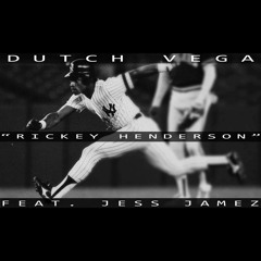 Dutch Vega "Rickey Henderson" Ft. Jess Jamez Prod. Carnage