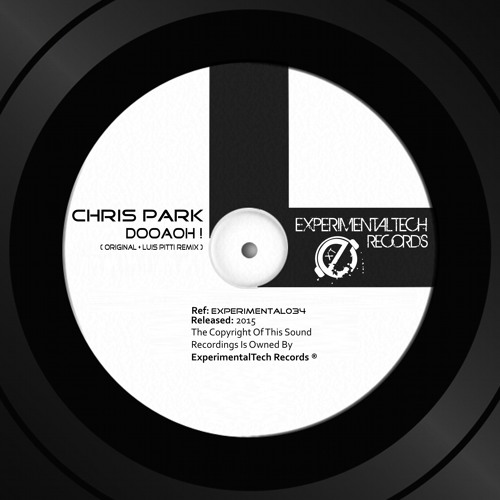 Chris Park - DOOAOH ! (Luis Pitti Remix) [ExperimentalTech Records]