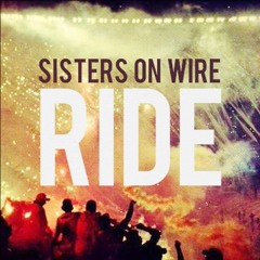 Sisters On Wire - Ride