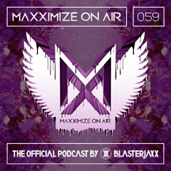 Maxximize On Air Mixed By Blasterjaxx - Show 059