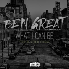 Ben Great - What I Can Be (Prod @PeterLeeJohnson X @TheBeatBrigade)