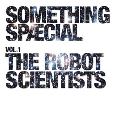 THE ROBOT SCIENTISTS - SPÆCIAL MIX 1 (vinyl-only)