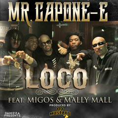 Mr. Capone-E Ft. Migos & Mally Mall - "Loco"(Prod By Dj Mustard)