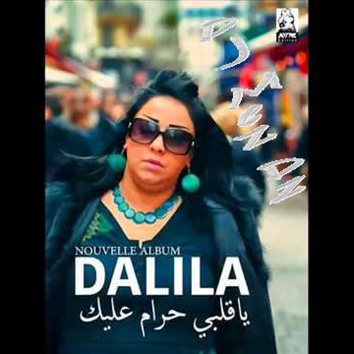 Stream Cheba Dalila - Ya Galbi Hram 3lik by Hna X Hna | Listen online for  free on SoundCloud