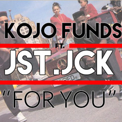 Kojo Funds Ft. JSTJCK - For You (Prod. By TSB)