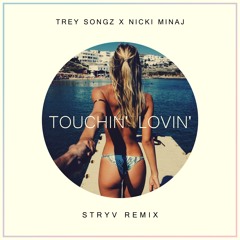 Stryv X Trey Songz X Nicki Minaj - Touchin' Lovin'