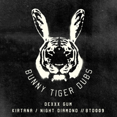 Dexxx Gum - Kirtana /Night Diamond (Preview)//BTD009  [OUT NOW]