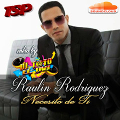 Raulin Rodriguez - Necesito de Ti - DJ T@TO FL Intro Simple 135 BPM TSP