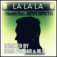 Naughty Boy — LA LA LA (DIMA PULSAR & M.S. Remix)