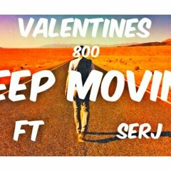 Valentines 800 keep Moving ft Serj