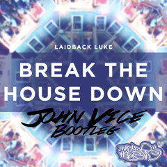 Laidback Luke - Break The House Down (John Vice Remix)