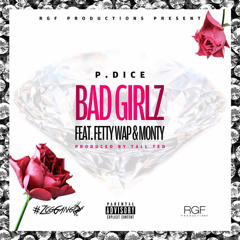 P Dice - Bad Girlz (feat. Fetty Wap & Monty) [CDQ]