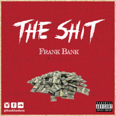 The Shit x Frank Bank x Produced by Frank Bank