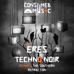 Eres - Techno Noir (Refraction (IT) Rework) [Consumed Music]