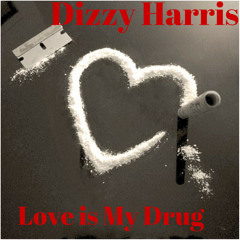 Dizzy Harris - Love is my Drug