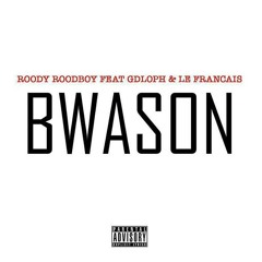 '' BWASON '' ROODY ROODBOY FEAT. GDOLPH & LE FRANCAIS