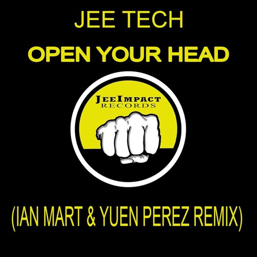 Jee Tech - Open Your Head (Ian Mart & Yuen Perez Remix)[Jee Impact Record]OUT NOW
