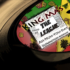 King MAS - Ah Nuh You Dat! (Slow Motion Riddim) THE LEAGUE PROD.