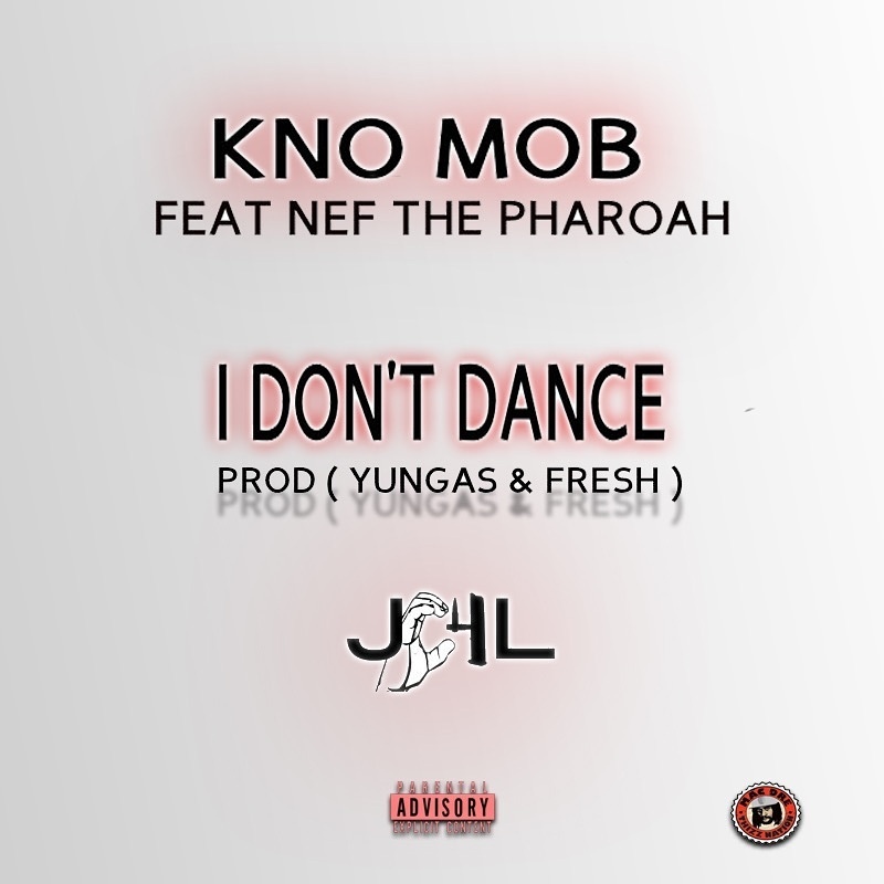 K.N.O Mob ft. Nef The Pharaoh - I Don't Dance [Thizzler.com Exclusive]