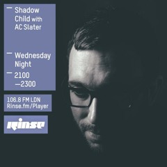 AC Slater Guest Mix (Rinse FM - Shadow Child - 07/23/15)