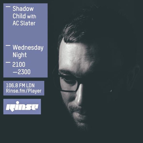 AC Slater Guest Mix (Rinse FM - Shadow Child - 07/23/15)