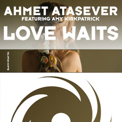 Ahmet Atasever Featuring Amy Kirkpatrick - Love Waits(Matt Darey & Philip Aniskin Remix)