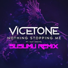 Vicetone Feat. Kat Nestel - Nothing Stopping Me (Susumu Remix)[Remix Comp Entry] Link In Description